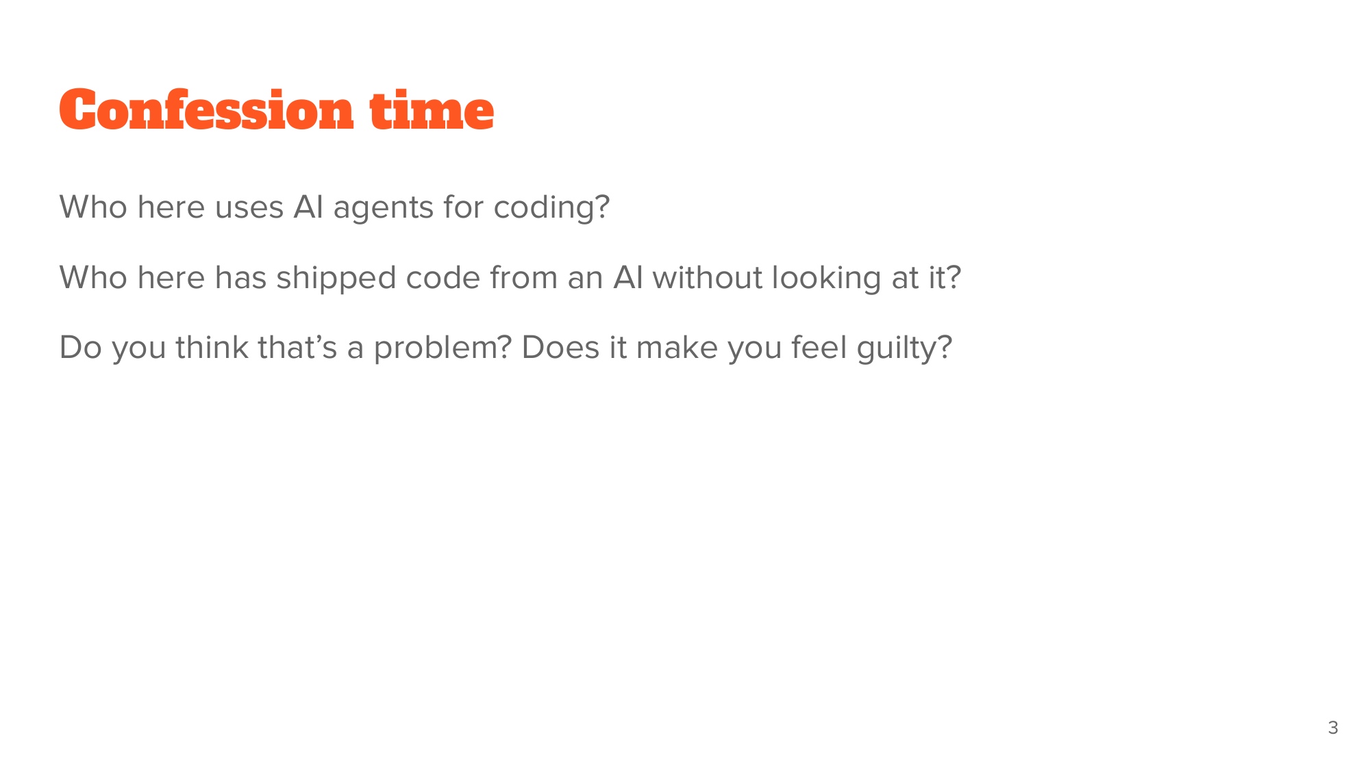 'Confession time': who here uses AI agents for coding, who has shipped AI code without looking at it, and does that feel like a problem?