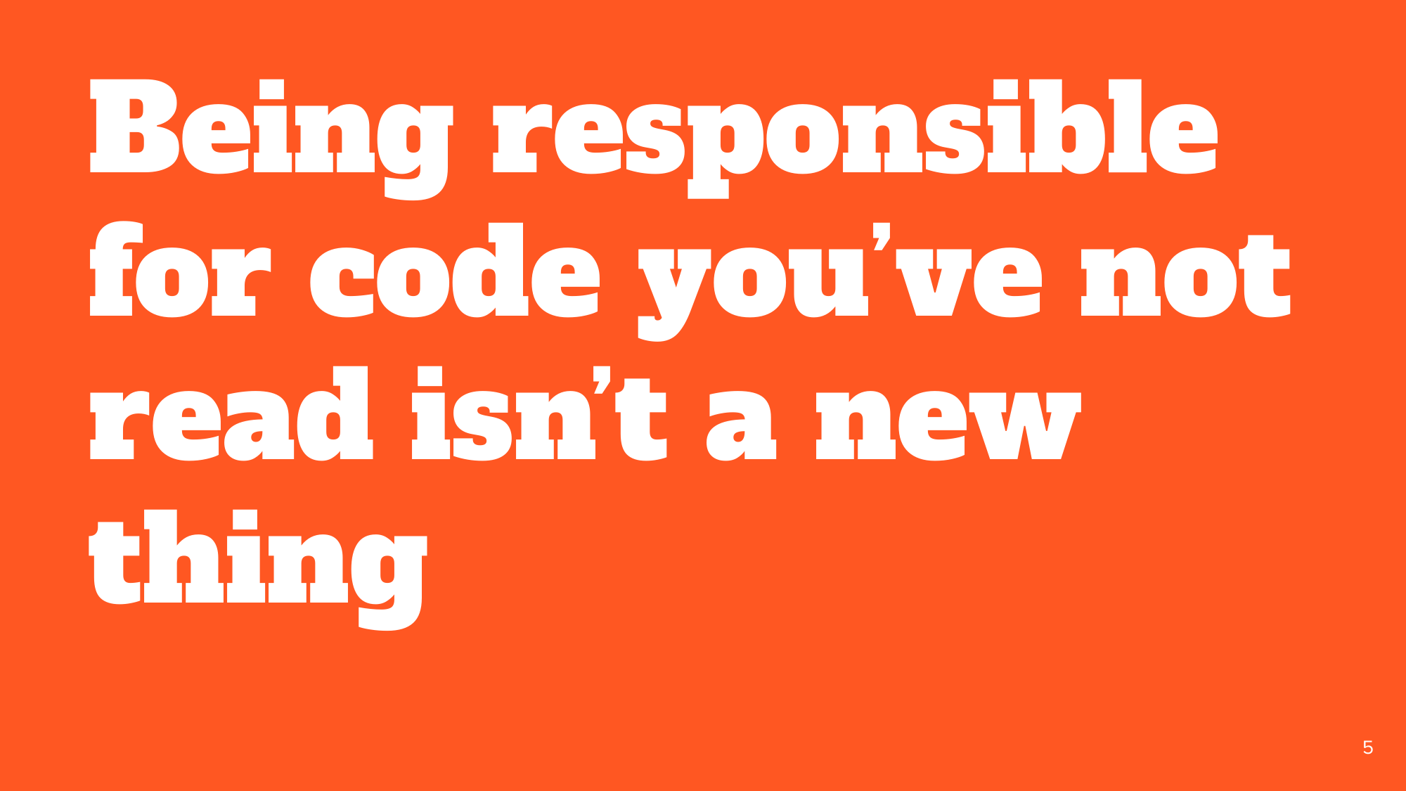 Full-screen statement: 'Being responsible for code you've not read isn't a new thing'