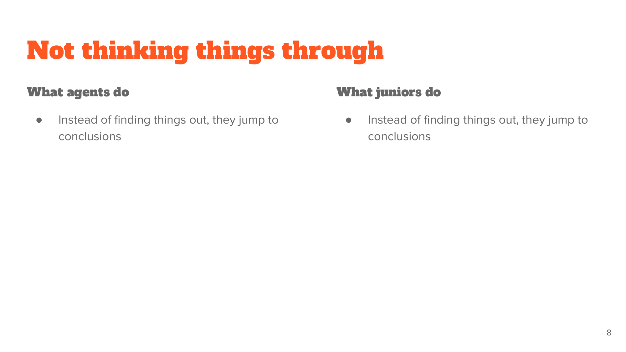 'Not thinking things through' - the same 'jump to conclusions' trait shown for agents and junior developers side by side