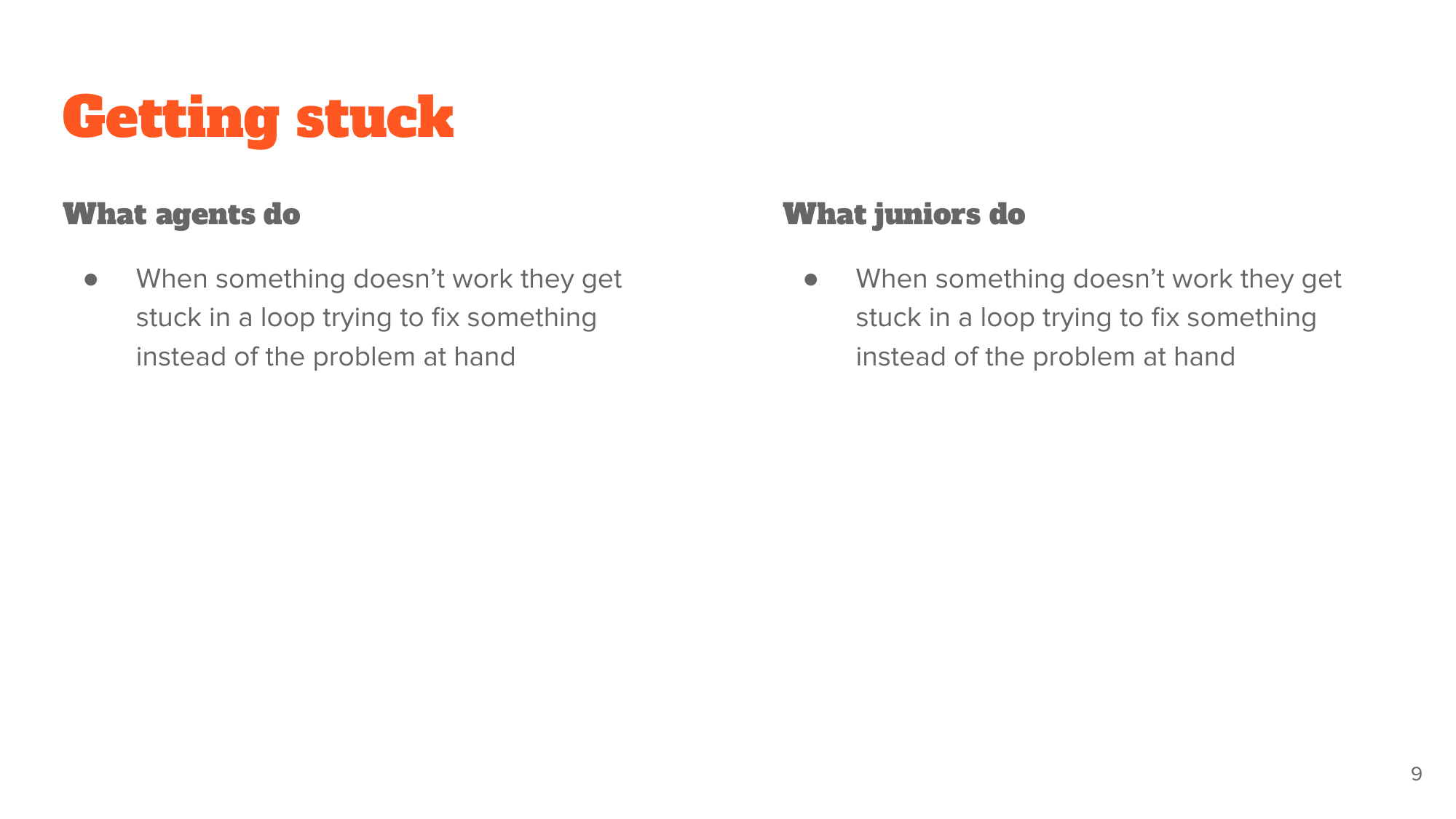'Getting stuck' - agents and juniors both loop trying to fix a broken tool instead of the problem at hand
