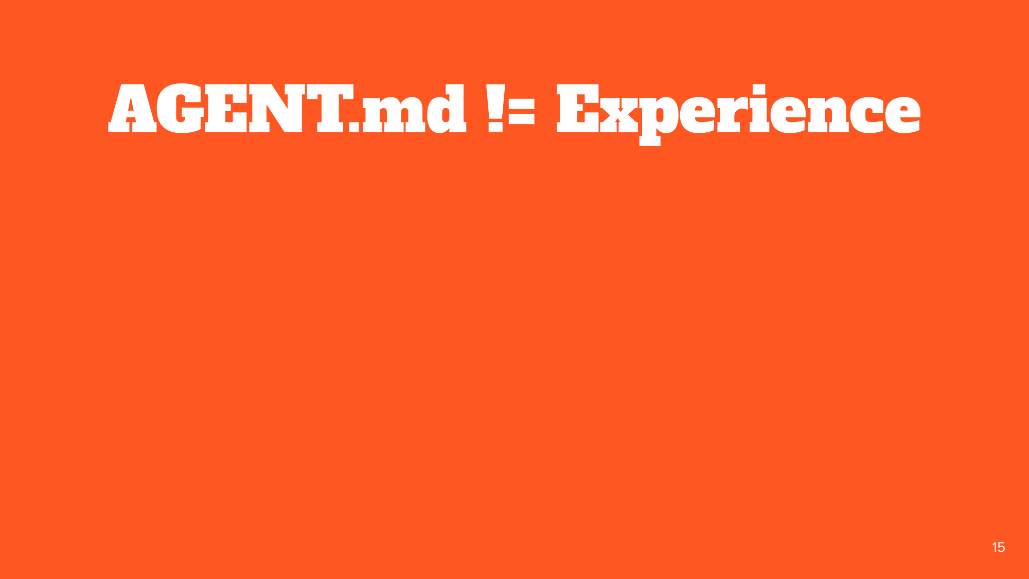 Full-screen statement: 'AGENT.md != Experience'