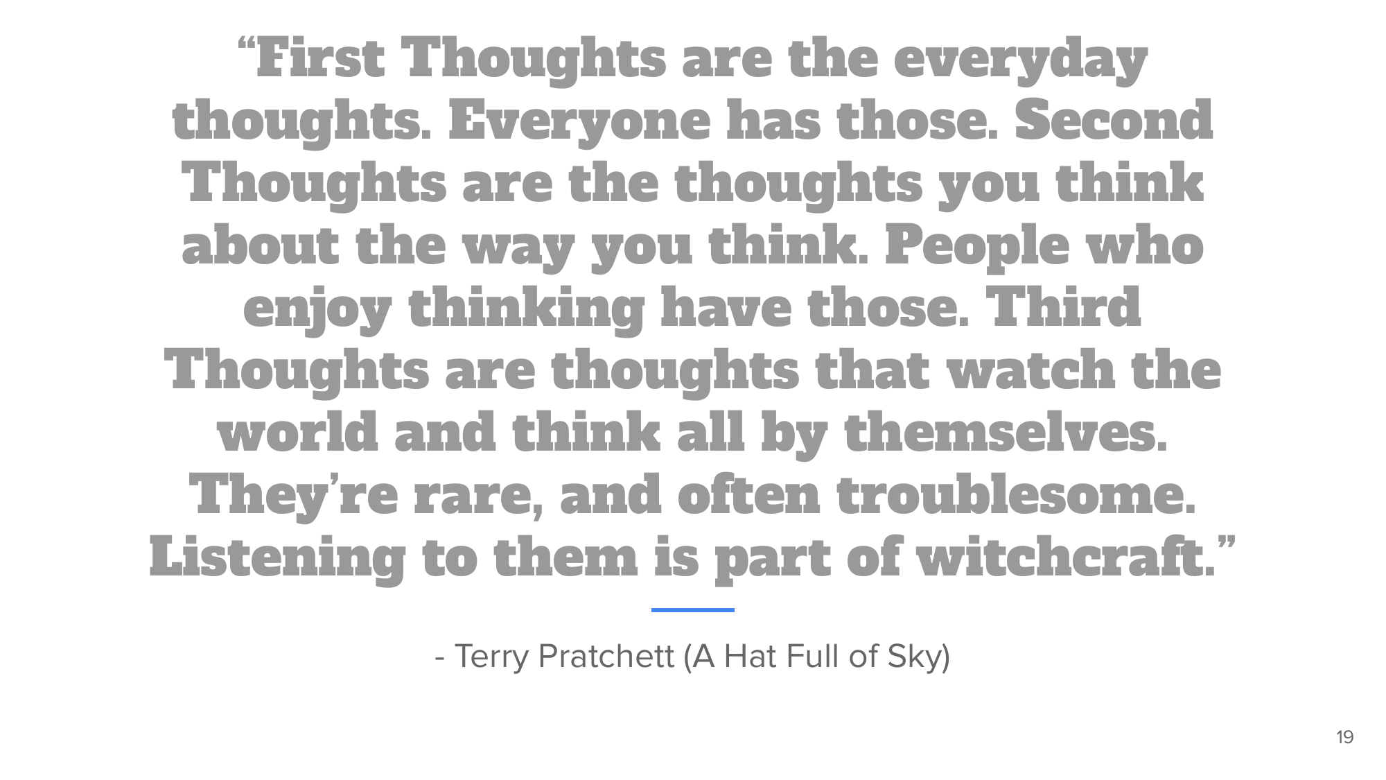 Terry Pratchett quote from A Hat Full of Sky on First, Second and Third Thoughts - the rare Third Thoughts that 'watch the world and think all by themselves'