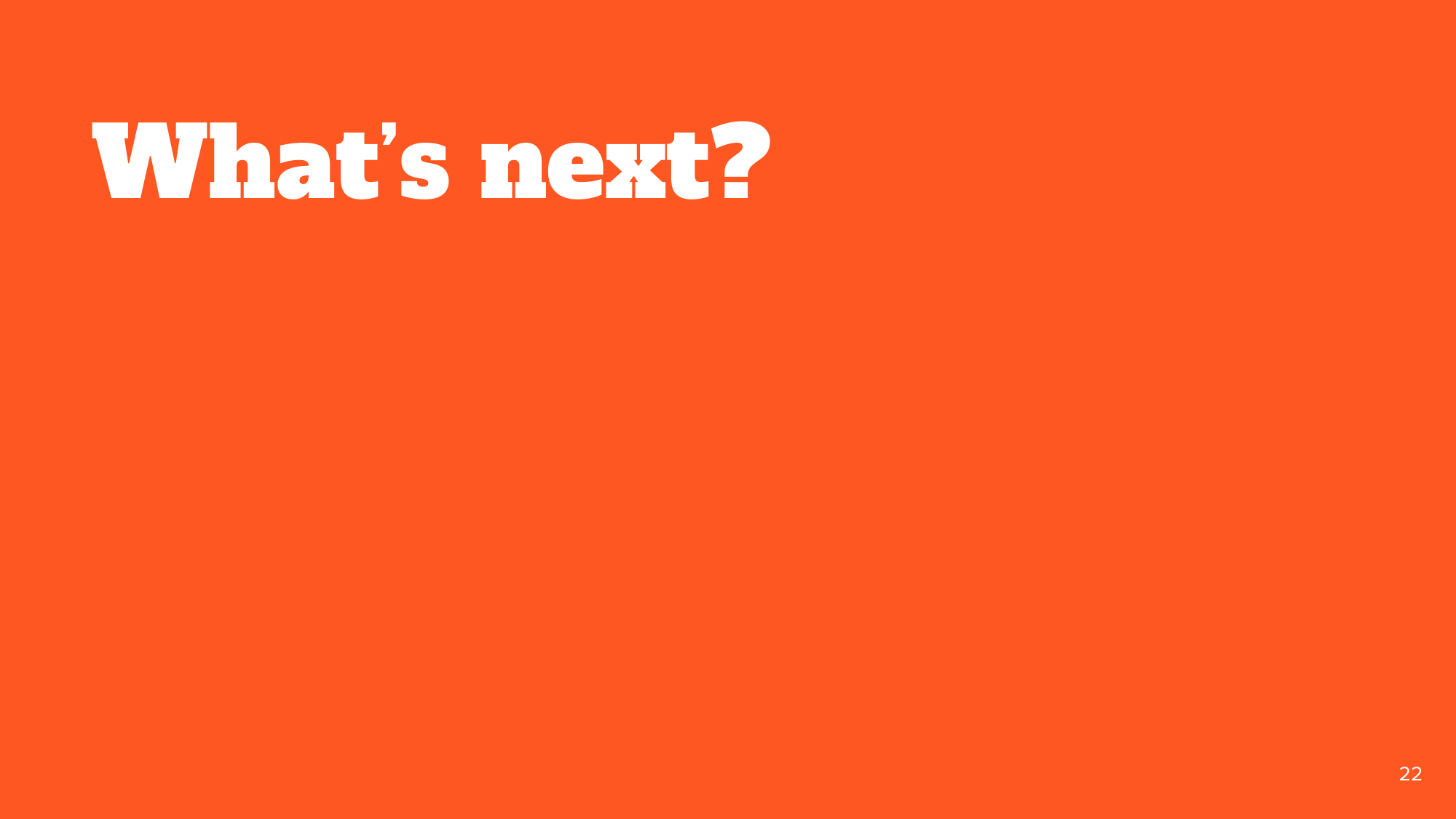 Orange section divider reading 'What's next?'
